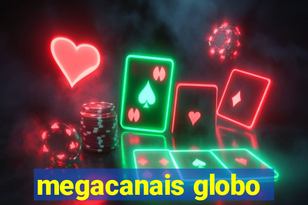 megacanais globo